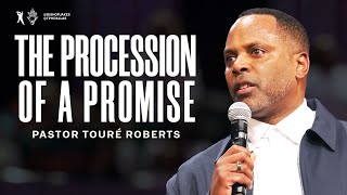 The Procession Of A Promise  Pastor Touré Roberts [upl. by Boswell361]