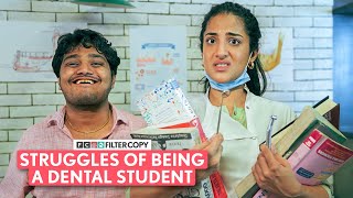 FilterCopy  Struggles Of Being A Dental Student  Ft Miloni Jhonsa Tejas Shetye [upl. by Julie]