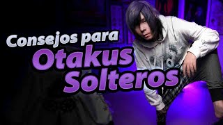 Consigue a tu Novia ó Novio Otaku 💝 Consejos para Solteros [upl. by Nosna407]