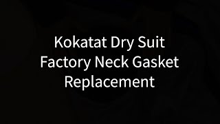 Kokatat Dry Suit Neck Gasket Repair [upl. by Merla]