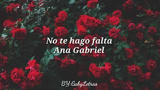 Ana Gabriel  No te hago falta  Letra en Español [upl. by Ikkela]