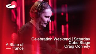 Craig Connelly live at A State of Trance Celebration Weekend Saturday  Cube Stage Audio [upl. by Kotta11]