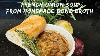 FRENCH ONION SOUP FROM HOMEMADE BONE BROTH [upl. by Ynatirb]