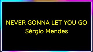 Never Gonna Let You Go by Sérgio Mendes Karaoke with lyrics [upl. by Grange721]