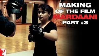 Making Of The Film  Mardaani  Part 3  Rani Mukerji [upl. by Lucier]