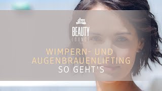 dm BEAUTY LOUNGE  Wimpern und Augenbrauenlifting So gehts [upl. by Silado]