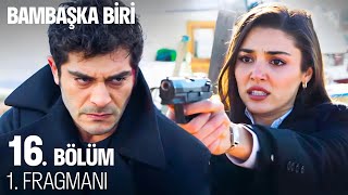 Bambaşka Biri 16 Bölüm 1 Fragmanı Final [upl. by Redna]