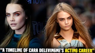 A Timeline of Cara Delevingnes Acting Career [upl. by Oberheim]