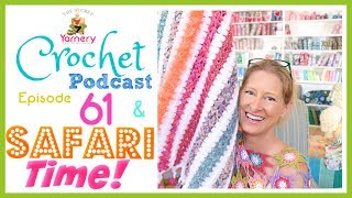 Safari Time with the Fam amp Crochet Podcast Episode 61  The Secret Yarnery [upl. by Nan514]