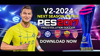 PES 2017  NEXT SEASON PATCH 2024 V2  21524  PC [upl. by Bronwyn]