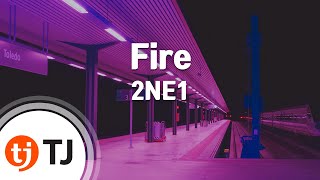 TJ노래방 Fire  2NE1  TJ Karaoke [upl. by Nnaoj]