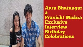 Pravisht Mishra and Aura Bhatnagar Full Exclusive Interview At Aura 12th Grand Birthday Celebrations [upl. by Agamemnon]