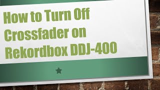 How to Turn Off Crossfader on Rekordbox DDJ400 [upl. by Charbonneau]