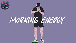 morning energy ☀️ songs to boost your energy up [upl. by Lyrem]