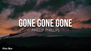 Gone gone gone lyrics  Phillip Phillips [upl. by Yelrebmik153]