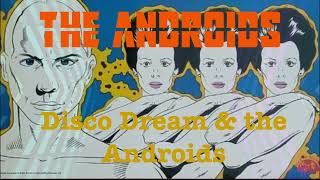 The Androids – Disco Dream and the Androids [upl. by Ainex208]