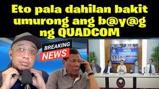 Eto pala dahilan bakitumurong ang byg ng QUADCOM [upl. by Routh]