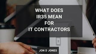 What Does The IR35 Mean For UK Contractors [upl. by Repotsirhc708]