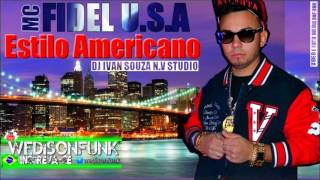 Mc Fidel USA  Estilo Americano Dj Ivan Souza Musica Nova 20132014 [upl. by Alithia]