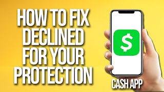 How To Fix Cash App Declined For Your Protection [upl. by Adnuhs]