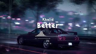 Khalid  Better  Slowed amp Reverb  8D [upl. by Medorra222]