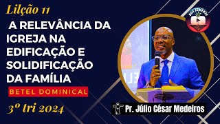 Lição 11 A importância relevância da Igreja na edificação e solidificação da instituição da família [upl. by Airla]