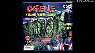 Ogene Nkpakija Enugwuukwu by Awutolo and Fada Track 1 [upl. by Kaasi]