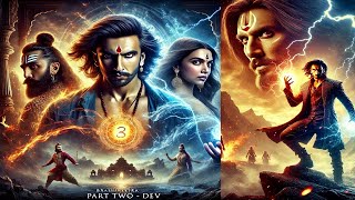 Brahmāstra Part Two – Dev 2025  Ranveer Singh  Deepika Padukone  Ranbir Kapoor  Aliya Bhat [upl. by Fiester]