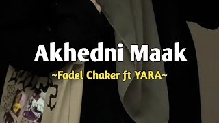 Akhedni Maak  Fadel Chaker ft Yara  Lirik Arab amp Terjemahan  Viral di Tiktok [upl. by Sankaran]