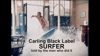 Carling Black Label  Surfer  the man who did it explains how it was done [upl. by Asiral707]