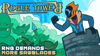 RNG DEMANDS MORE SAWBLADES  Rogue Tower [upl. by Aehsila132]