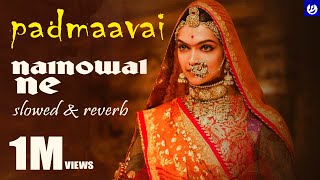 Naino Wale Ne slowed  reverb  Padmaavat  Neeti Mohan [upl. by Nnyloj]