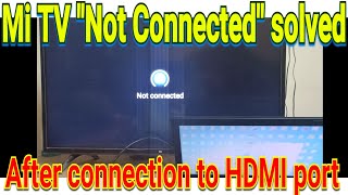 How to solve quotNot Connectedquot problem when using Mi TV as Monitor English sub MiTV NotConnected [upl. by Jarietta]