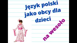 Język polski jako obcy dla dzieci na wesoło [upl. by Madelin]