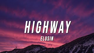 elusin  Highway Lyrics [upl. by Annoyek450]