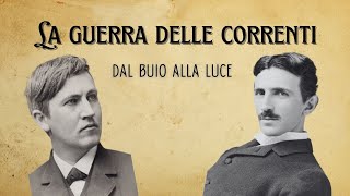 La guerra delle correnti  Dal buio alla luce [upl. by Kila]