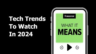 Tech Trends To Watch In 2024  Forrester Podcast [upl. by Isaiah]