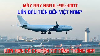 Lần đầu tiên Nga mang IL96400T đến một sân bay của Việt Nam Hạ cánh Tân Sơn Nhất vào sáng sớm [upl. by Nally]