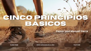 Cinco principios básicos por el pastor José Manuel Sierra [upl. by Pierette279]