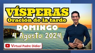 Vísperas de hoy Domingo 4 Agosto 2024 Oración de la tarde Padre Didier [upl. by Rori138]