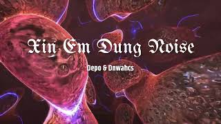 Xin Em Dung Noise  Depo amp Dnwahcs Official Lyrics Video [upl. by Melony]