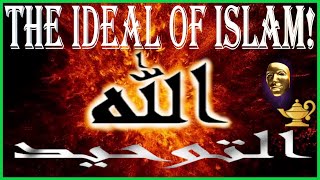 How to Understand The Ideal of Islam Pure Majestic Monotheism [upl. by Aseena]