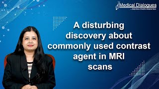 A disturbing discovery about commonly used contrast agent in MRI scans [upl. by Ikcin54]