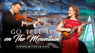 Annie Moses Band Go Tell It On The Mountain [upl. by Russo566]