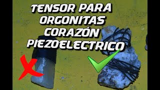 Como fabricar un tensor para Orgonitas corazón piezoeléctrico [upl. by Yordan]