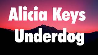 Alicia Keys  Underdog Lyrics [upl. by Rush]