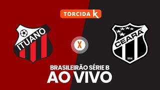 Ituano x Ceará  AO VIVO  Brasileirão Série B 2024 [upl. by Anekam]