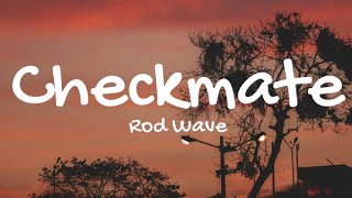 Checkmate  Rod Wave  Clean  Lyrics [upl. by Leihcey58]