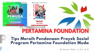 Pertamina Foundation  Tips meraih pendanaan proposal pada program PF Muda [upl. by Nuy]