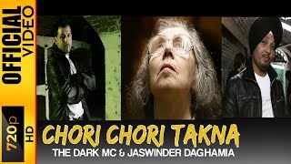 CHORI CHORI TAKNA  OFFICIAL VIDEO  THE DARK MC amp JASWINDER DAGHAMIA [upl. by Nylaehs]